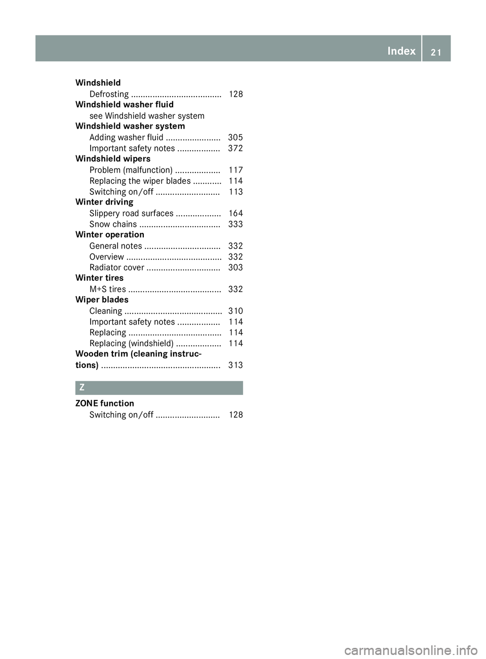 MERCEDES-BENZ GLE-CLASS COUPE 2016 Owners Manual WindshieldDefrosting ...................................... 128
Windshield washer fluid
see Windshield washer system
Windshield washer system
Adding washer fluid ....................... 305
Important MERCEDES-BENZ GLE-CLASS COUPE 2016 Owners Manual WindshieldDefrosting ...................................... 128
Windshield washer fluid
see Windshield washer system
Windshield washer system
Adding washer fluid ....................... 305
Important
