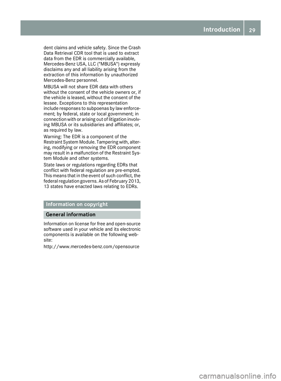 MERCEDES-BENZ GLE-CLASS COUPE 2016 Owners Guide dent claims and vehicle safety. Since the Crash
Data Retrieval CDR tool that is used to extract
data from the EDR is commercially available,
Mercedes-Benz USA, LLC ("MBUSA") expressly
disclaim MERCEDES-BENZ GLE-CLASS COUPE 2016 Owners Guide dent claims and vehicle safety. Since the Crash
Data Retrieval CDR tool that is used to extract
data from the EDR is commercially available,
Mercedes-Benz USA, LLC ("MBUSA") expressly
disclaim