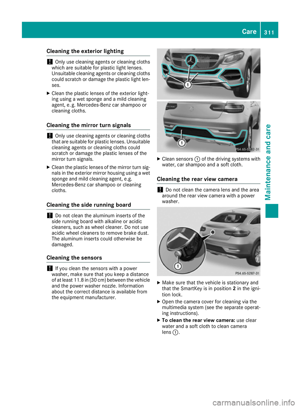 MERCEDES-BENZ GLE-CLASS COUPE 2016 Service Manual Cleaning the exterior lighting
!Only use cleaning agents or cleaning cloths
which are suitable for plastic light lenses.
Unsuitable cleaning agents or cleaning cloths
could scratch or damage the plast
