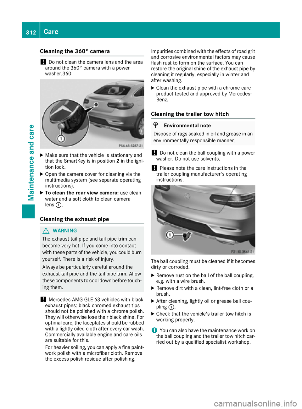 MERCEDES-BENZ GLE-CLASS COUPE 2016  Owners Manual Cleaning the 360° camera
!Do not clean the camera lens and the area
around the 360° camera with a power
washer.360
XMake sure that the vehicle is stationary and
that the SmartKey is in position 2in  MERCEDES-BENZ GLE-CLASS COUPE 2016  Owners Manual Cleaning the 360° camera
!Do not clean the camera lens and the area
around the 360° camera with a power
washer.360
XMake sure that the vehicle is stationary and
that the SmartKey is in position 2in