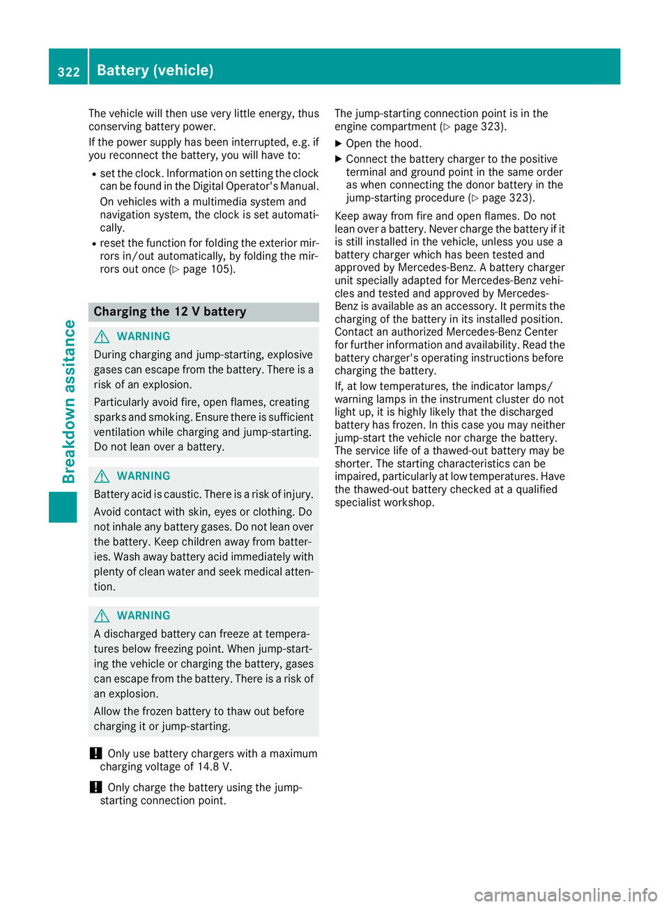 MERCEDES-BENZ GLE-CLASS COUPE 2016 Owners Manual The vehicle will then use very little energy, thus
conserving battery power.
If the power supply has been interrupted, e.g. ifyou reconnect the battery, you will have to:
Rset the clock. Information o MERCEDES-BENZ GLE-CLASS COUPE 2016 Owners Manual The vehicle will then use very little energy, thus
conserving battery power.
If the power supply has been interrupted, e.g. ifyou reconnect the battery, you will have to:
Rset the clock. Information o