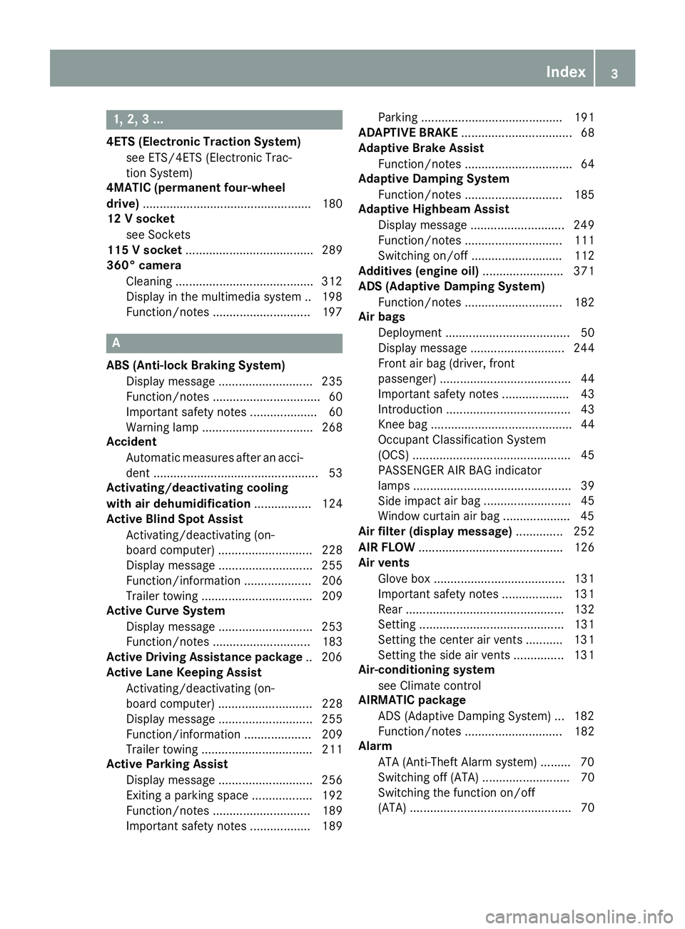 MERCEDES-BENZ GLE-CLASS COUPE 2016  Owners Manual 1, 2, 3 ...
4ETS (Electronic Traction System)see ETS/4ETS (Electronic Trac-
tion System)
4MATIC (permanent four-wheel
drive) .................................................. 180
12 V socket
see Sock