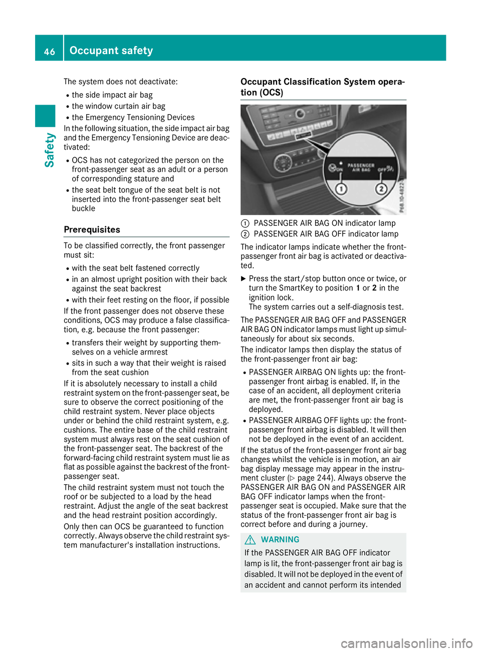 MERCEDES-BENZ GLE-CLASS COUPE 2016 Service Manual The system does not deactivate:
Rthe side impact air bag
Rthe window curtain air bag
Rthe Emergency Tensioning Devices
In the following situation, the side impact air bag and the Emergency Tensioning MERCEDES-BENZ GLE-CLASS COUPE 2016 Service Manual The system does not deactivate:
Rthe side impact air bag
Rthe window curtain air bag
Rthe Emergency Tensioning Devices
In the following situation, the side impact air bag and the Emergency Tensioning