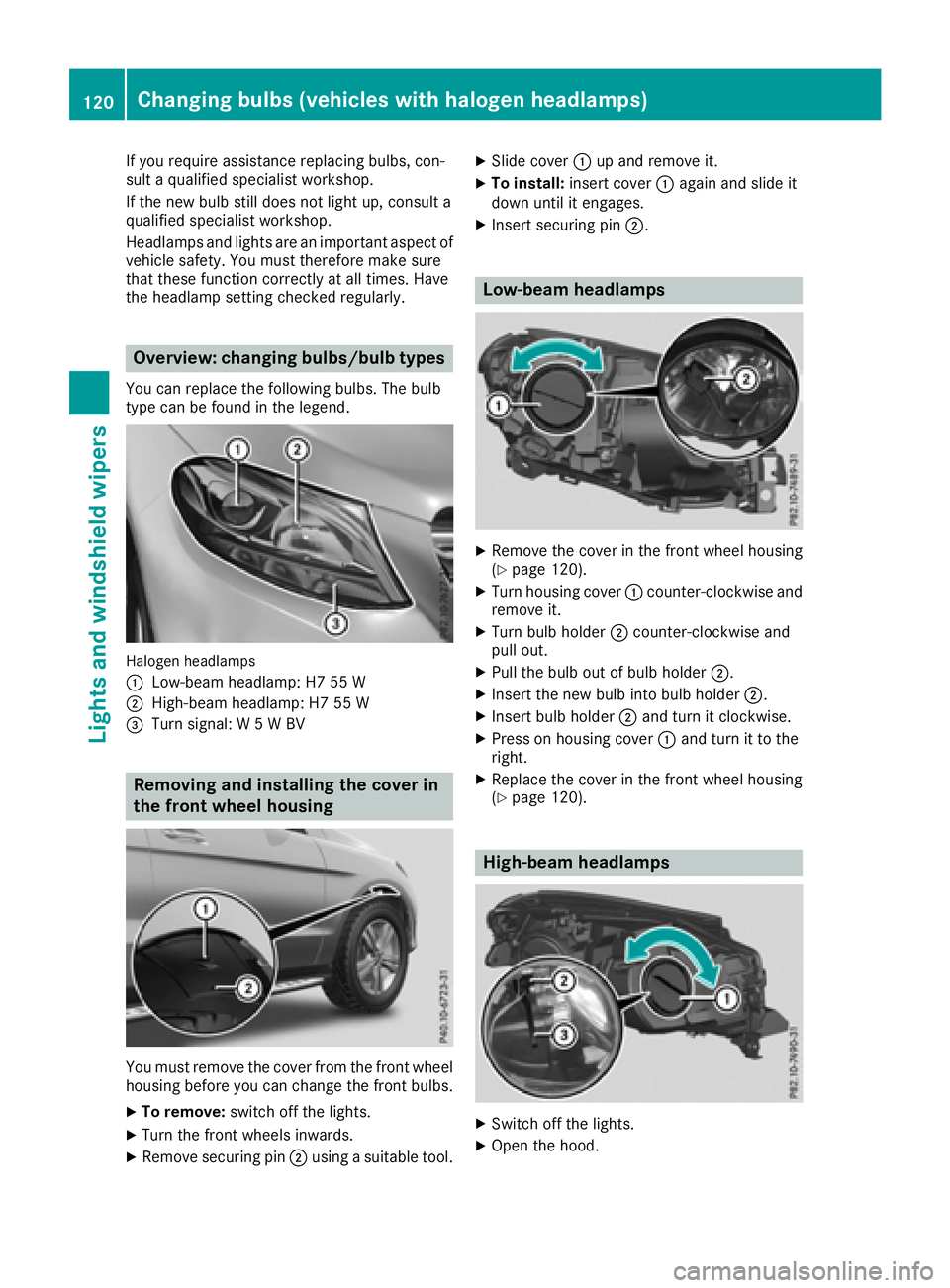 MERCEDES-BENZ GLE-CLASS SUV 2016 Owners Manual If you require assistance replacing bulbs, con-
sult a qualified specialist workshop.
If the new bulb still does not light up, consult a
qualified specialist workshop.
Headlamps and lights are an impo MERCEDES-BENZ GLE-CLASS SUV 2016 Owners Manual If you require assistance replacing bulbs, con-
sult a qualified specialist workshop.
If the new bulb still does not light up, consult a
qualified specialist workshop.
Headlamps and lights are an impo