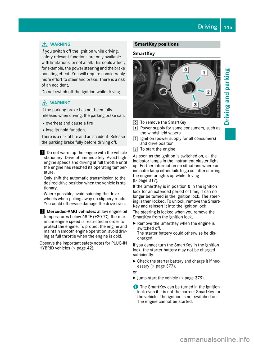 MERCEDES-BENZ GLE-CLASS SUV 2016 Owners Manual GWARNING
If you switch off the ignition while driving,
safety-relevant functions are only available
with limitations, or not at all. This could affect, for example, the power steering and the brake
bo MERCEDES-BENZ GLE-CLASS SUV 2016 Owners Manual GWARNING
If you switch off the ignition while driving,
safety-relevant functions are only available
with limitations, or not at all. This could affect, for example, the power steering and the brake
bo