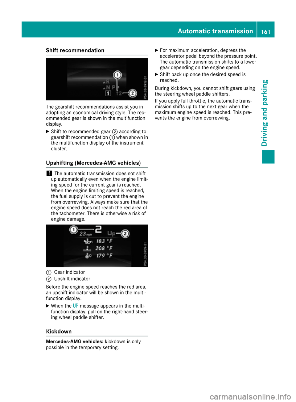 MERCEDES-BENZ GLE-CLASS SUV 2016 Owners Manual Shift recommendation
The gearshift recommendations assist you in
adopting an economical driving style. The rec-
ommended gear is shown in the multifunction
display.
XShift to recommended gear;accordin MERCEDES-BENZ GLE-CLASS SUV 2016 Owners Manual Shift recommendation
The gearshift recommendations assist you in
adopting an economical driving style. The rec-
ommended gear is shown in the multifunction
display.
XShift to recommended gear;accordin
