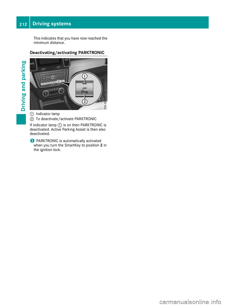 MERCEDES-BENZ GLE-CLASS SUV 2016 Owners Manual This indicates that you have now reached the
minimum distance.
Deactivating/activating PARKTRONIC
:Indicator lamp
;To deactivate/activate PARKTRONIC
If indicator lamp :is on then PARKTRONIC is
deactiv MERCEDES-BENZ GLE-CLASS SUV 2016 Owners Manual This indicates that you have now reached the
minimum distance.
Deactivating/activating PARKTRONIC
:Indicator lamp
;To deactivate/activate PARKTRONIC
If indicator lamp :is on then PARKTRONIC is
deactiv