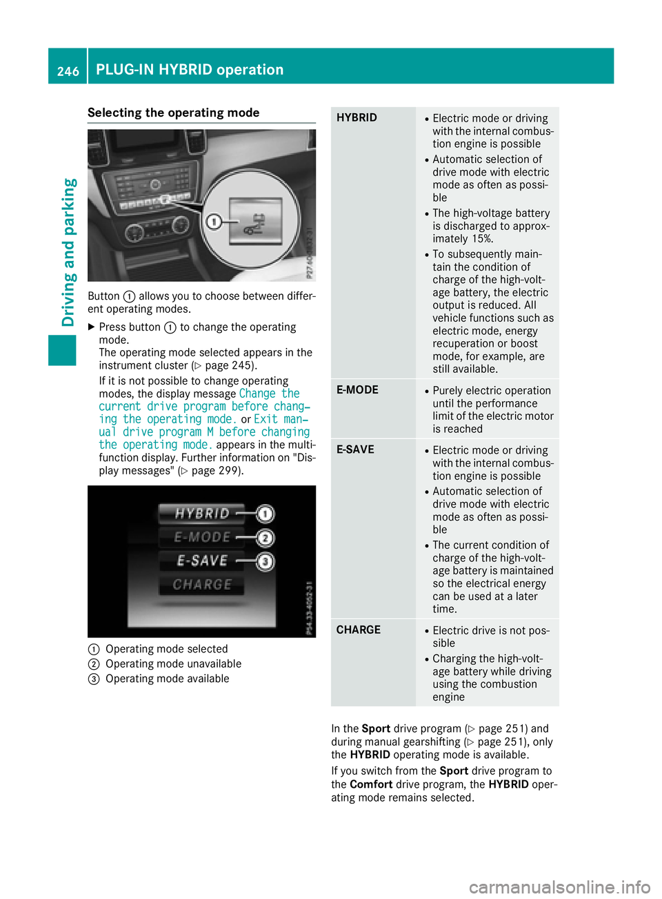 MERCEDES-BENZ GLE-CLASS SUV 2016 Owners Manual Selecting the operating mode
Button:allows you to choose between differ-
ent operating modes.
XPress button :to change the operating
mode.
The operating mode selected appears in the
instrument cluster MERCEDES-BENZ GLE-CLASS SUV 2016 Owners Manual Selecting the operating mode
Button:allows you to choose between differ-
ent operating modes.
XPress button :to change the operating
mode.
The operating mode selected appears in the
instrument cluster