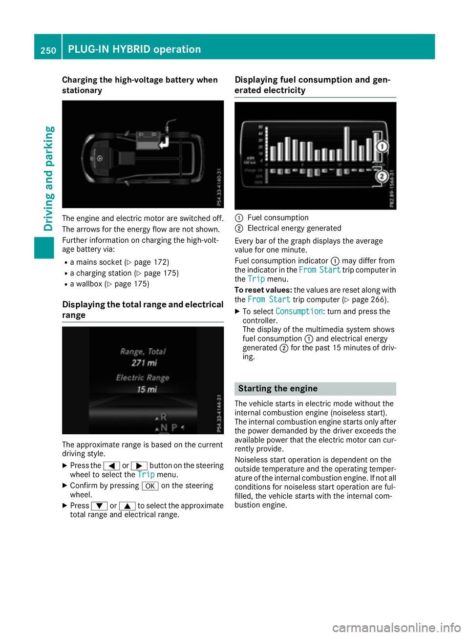 MERCEDES-BENZ GLE-CLASS SUV 2016 Owners Manual Charging the high-voltage battery when
stationary
The engine and electric motor are switched off.
The arrows for the energy flow are not shown.
Further information on charging the high-volt-
age batte MERCEDES-BENZ GLE-CLASS SUV 2016 Owners Manual Charging the high-voltage battery when
stationary
The engine and electric motor are switched off.
The arrows for the energy flow are not shown.
Further information on charging the high-volt-
age batte