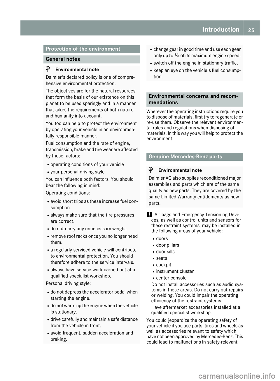 MERCEDES-BENZ GLE-CLASS SUV 2016 Owners Manual Protection of the environment
General notes
HEnvironmental note
Daimler's declared policy is one of compre-
hensive environmental protection.
The objectives are for the natural resources
that form