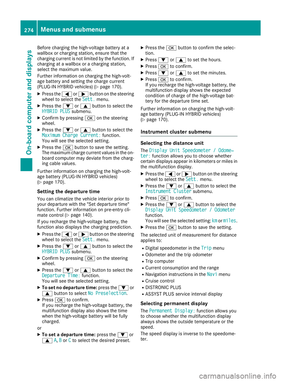 MERCEDES-BENZ GLE-CLASS SUV 2016 Owners Manual Before charging the high-voltage battery at a
wallbox or charging station, ensure that the
charging current is not limited by the function. If
charging at a wallbox or a charging station,
select the m MERCEDES-BENZ GLE-CLASS SUV 2016 Owners Manual Before charging the high-voltage battery at a
wallbox or charging station, ensure that the
charging current is not limited by the function. If
charging at a wallbox or a charging station,
select the m