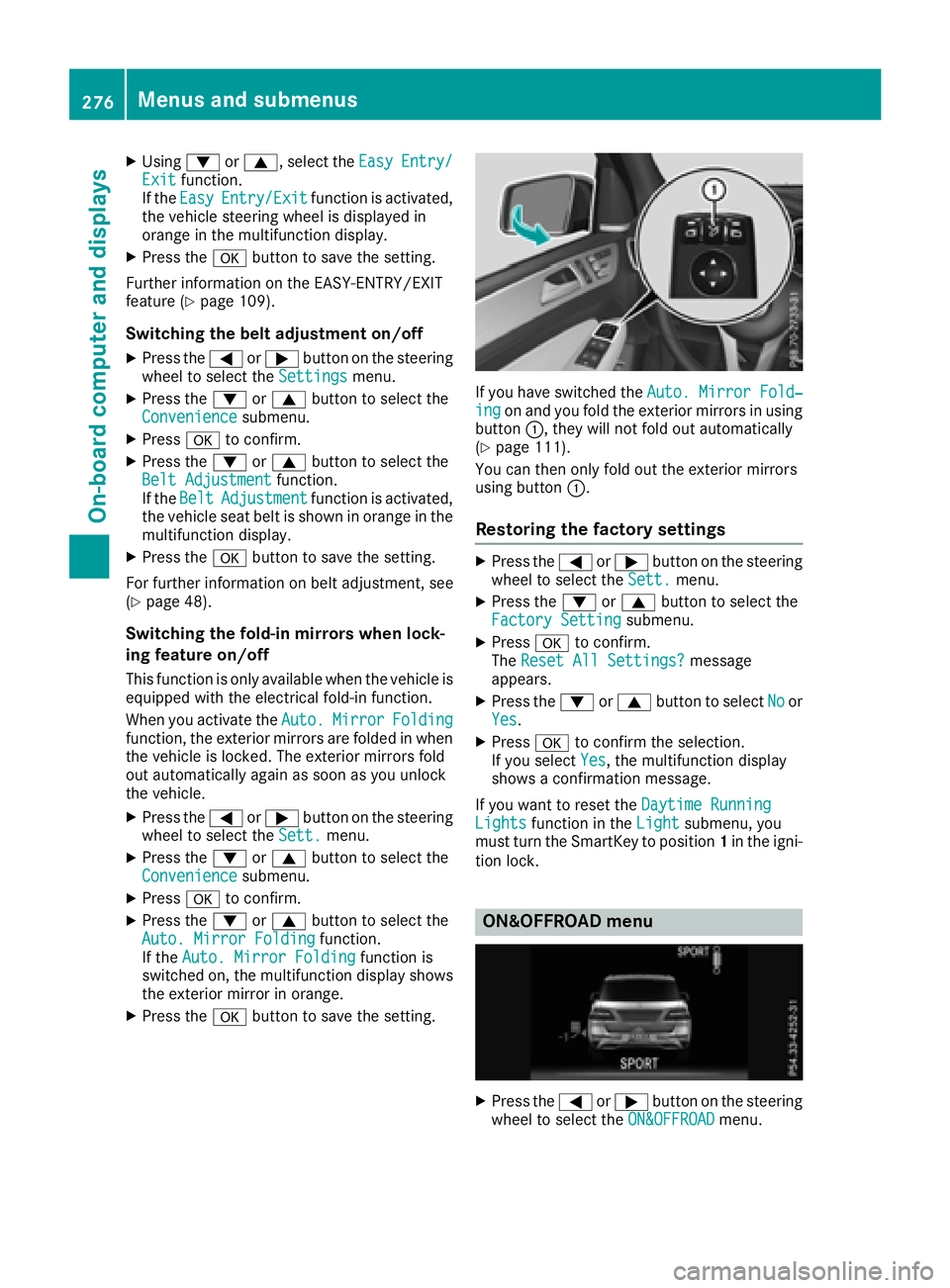 MERCEDES-BENZ GLE-CLASS SUV 2016 Owners Manual XUsing:or9, select the EasyEntry/Exitfunction.
If the EasyEntry/Exitfunction is activated,
the vehicle steering wheel is displayed in
orange in the multifunction display.
XPress the abutton to save th MERCEDES-BENZ GLE-CLASS SUV 2016 Owners Manual XUsing:or9, select the EasyEntry/Exitfunction.
If the EasyEntry/Exitfunction is activated,
the vehicle steering wheel is displayed in
orange in the multifunction display.
XPress the abutton to save th
