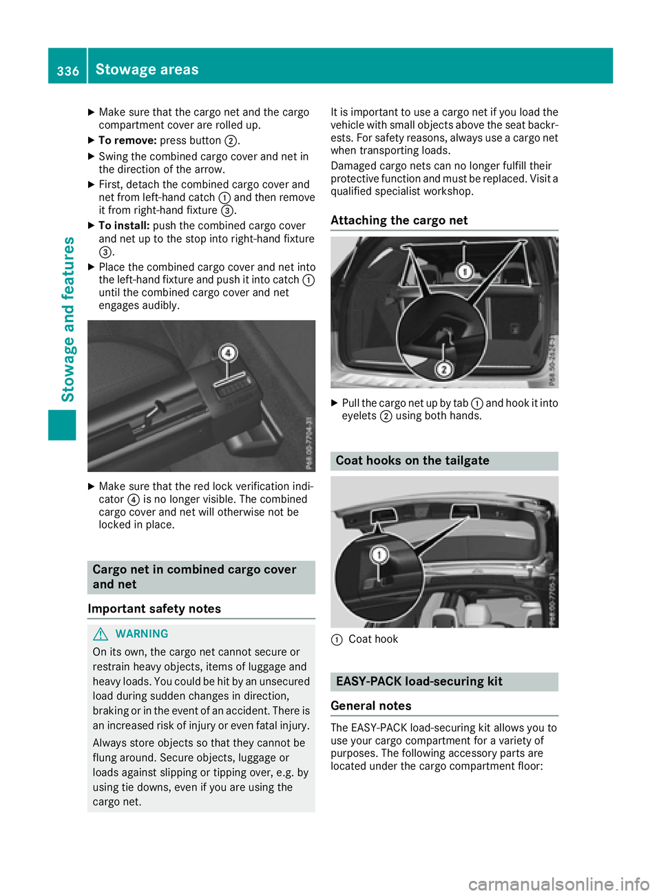 MERCEDES-BENZ GLE-CLASS SUV 2016 Owners Manual XMake sure that the cargo net and the cargo
compartment cover are rolled up.
XTo remove:press button ;.
XSwing the combined cargo cover and net in
the direction of the arrow.
XFirst, detach the combin MERCEDES-BENZ GLE-CLASS SUV 2016 Owners Manual XMake sure that the cargo net and the cargo
compartment cover are rolled up.
XTo remove:press button ;.
XSwing the combined cargo cover and net in
the direction of the arrow.
XFirst, detach the combin