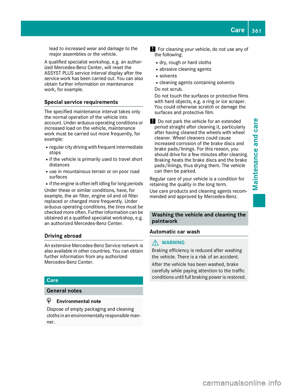 MERCEDES-BENZ GLE-CLASS SUV 2016 Owners Manual lead to increased wear and damage to the
major assemblies or the vehicle.
A qualified specialist workshop, e.g. an author-
ized Mercedes-Benz Center, will reset the
ASSYST PLUS service interval displa MERCEDES-BENZ GLE-CLASS SUV 2016 Owners Manual lead to increased wear and damage to the
major assemblies or the vehicle.
A qualified specialist workshop, e.g. an author-
ized Mercedes-Benz Center, will reset the
ASSYST PLUS service interval displa