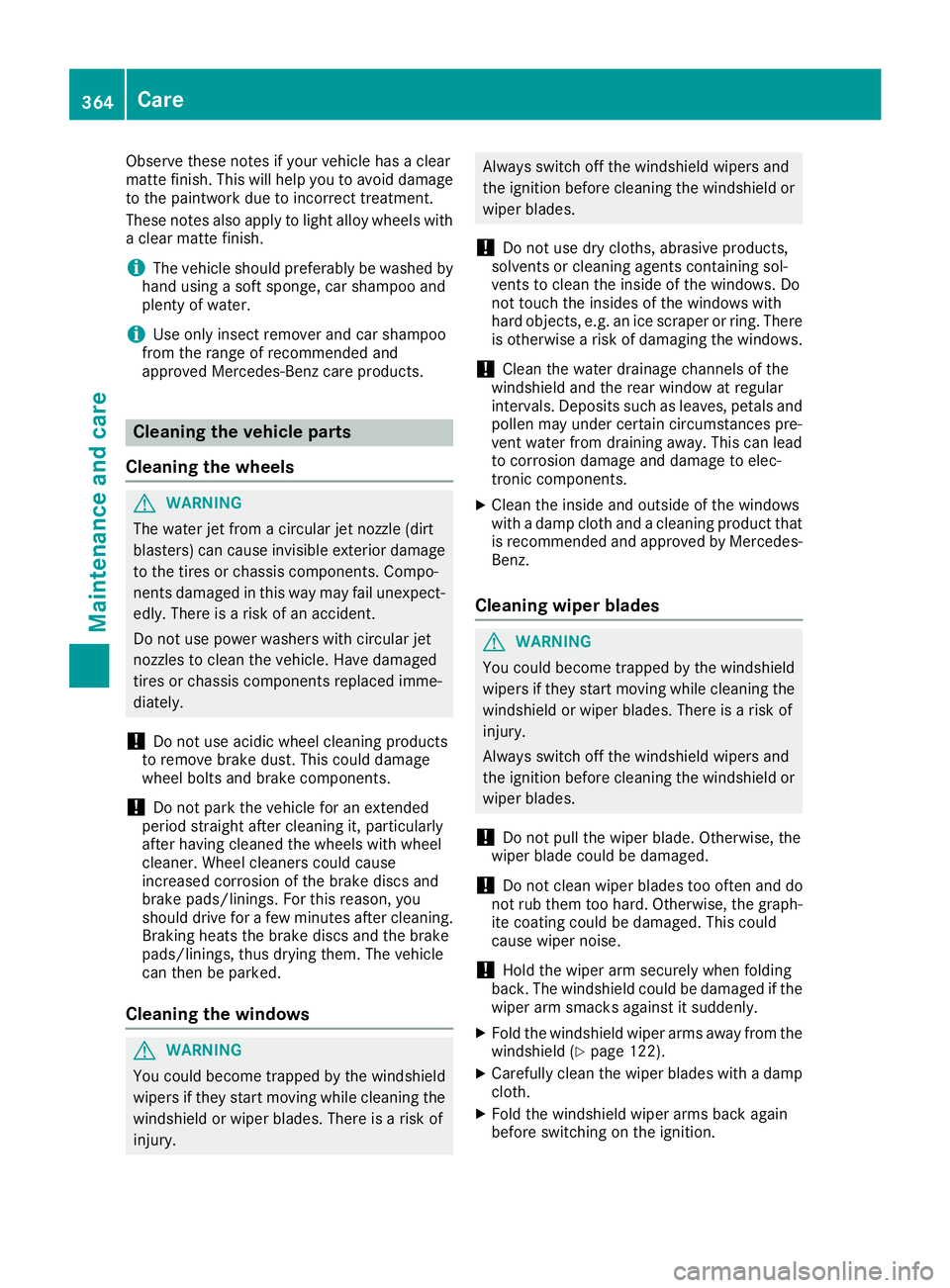 MERCEDES-BENZ GLE-CLASS SUV 2016 Owners Manual Observe these notes if your vehicle has a clear
matte finish. This will help you to avoid damage
to the paintwork due to incorrect treatment.
These notes also apply to light alloy wheels witha clear m MERCEDES-BENZ GLE-CLASS SUV 2016 Owners Manual Observe these notes if your vehicle has a clear
matte finish. This will help you to avoid damage
to the paintwork due to incorrect treatment.
These notes also apply to light alloy wheels witha clear m