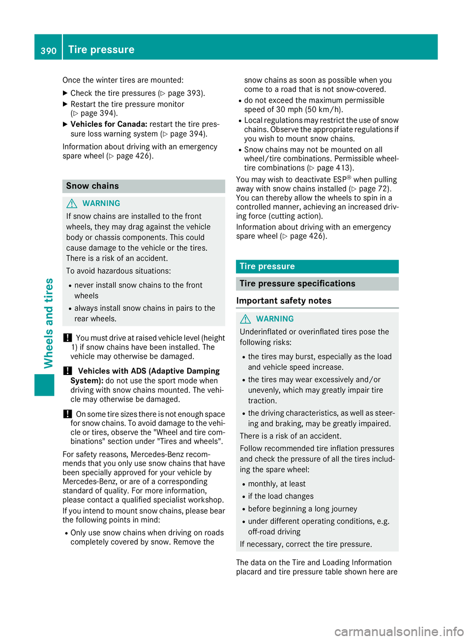 MERCEDES-BENZ GLE-CLASS SUV 2016 Owners Manual Once the winter tires are mounted:
XCheck the tire pressures (Ypage 393).
XRestart the tire pressure monitor
(Ypage 394).
XVehicles for Canada:restart the tire pres-
sure loss warning system (Ypage 39 MERCEDES-BENZ GLE-CLASS SUV 2016 Owners Manual Once the winter tires are mounted:
XCheck the tire pressures (Ypage 393).
XRestart the tire pressure monitor
(Ypage 394).
XVehicles for Canada:restart the tire pres-
sure loss warning system (Ypage 39