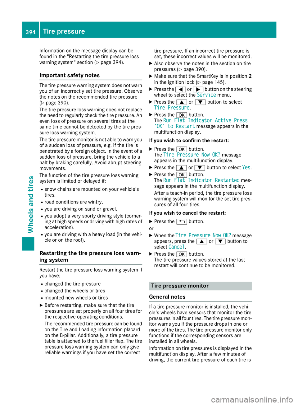 MERCEDES-BENZ GLE-CLASS SUV 2016 Owners Manual Information on the message display can be
found in the "Restarting the tire pressure loss
warning system" section (
Ypage 394).
Important safety notes
The tire pressure warning system does not MERCEDES-BENZ GLE-CLASS SUV 2016 Owners Manual Information on the message display can be
found in the "Restarting the tire pressure loss
warning system" section (
Ypage 394).
Important safety notes
The tire pressure warning system does not