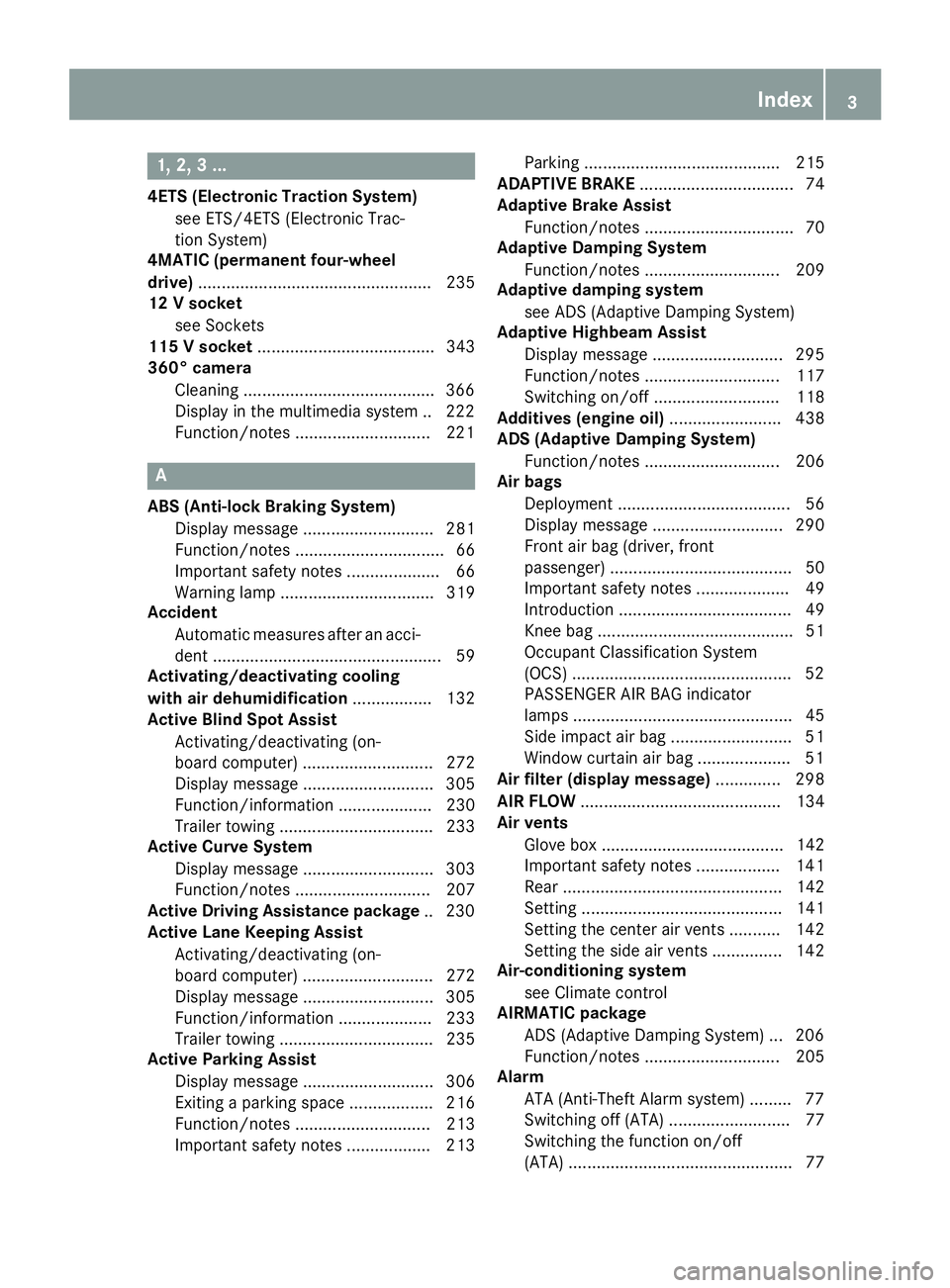 MERCEDES-BENZ GLE-CLASS SUV 2016  Owners Manual 1, 2, 3 ...
4ETS (Electronic Traction System)see ETS/4ETS (Electronic Trac-
tion System)
4MATIC (permanent four-wheel
drive) .................................................. 235
12 V socket
see Sock