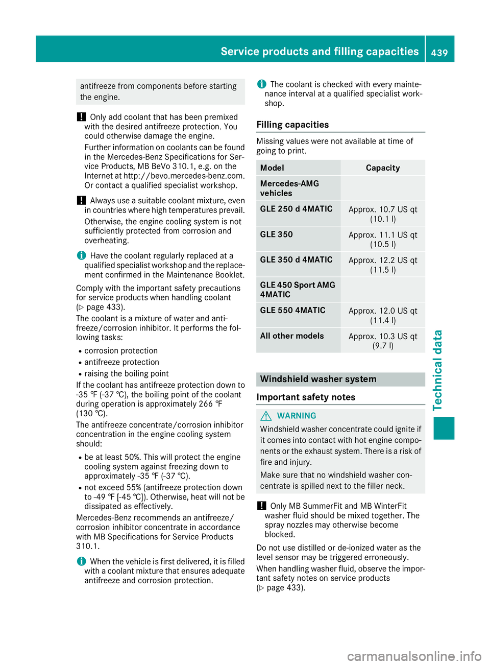 MERCEDES-BENZ GLE-CLASS SUV 2016 Owners Manual antifreeze from components before starting
the engine.
!Only add coolant that has been premixed
with the desired antifreeze protection. You
could otherwise damage the engine.
Further information on co MERCEDES-BENZ GLE-CLASS SUV 2016 Owners Manual antifreeze from components before starting
the engine.
!Only add coolant that has been premixed
with the desired antifreeze protection. You
could otherwise damage the engine.
Further information on co