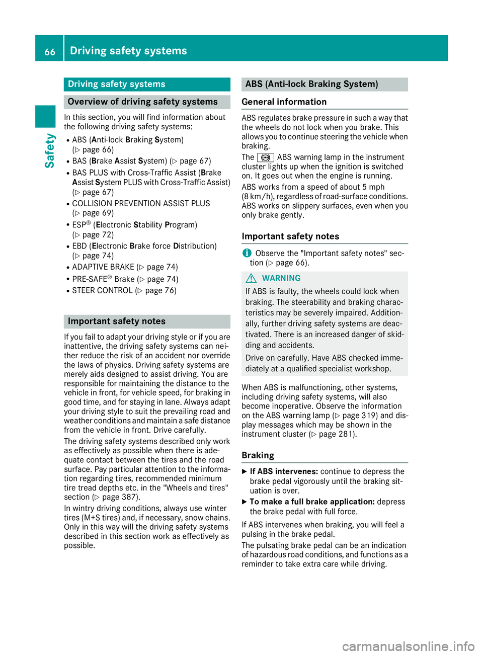 MERCEDES-BENZ GLE-CLASS SUV 2016 Repair Manual Drivingsafet ysystems
Overview of drivin gsafet ysystems
In this section ,you will fin dinformation about
th efollowin gdrivin gsafet ysystems :
RABS (Anti-loc kBrakin gSystem)
(Ypage 66)
RBA S (B rak MERCEDES-BENZ GLE-CLASS SUV 2016 Repair Manual Drivingsafet ysystems
Overview of drivin gsafet ysystems
In this section ,you will fin dinformation about
th efollowin gdrivin gsafet ysystems :
RABS (Anti-loc kBrakin gSystem)
(Ypage 66)
RBA S (B rak