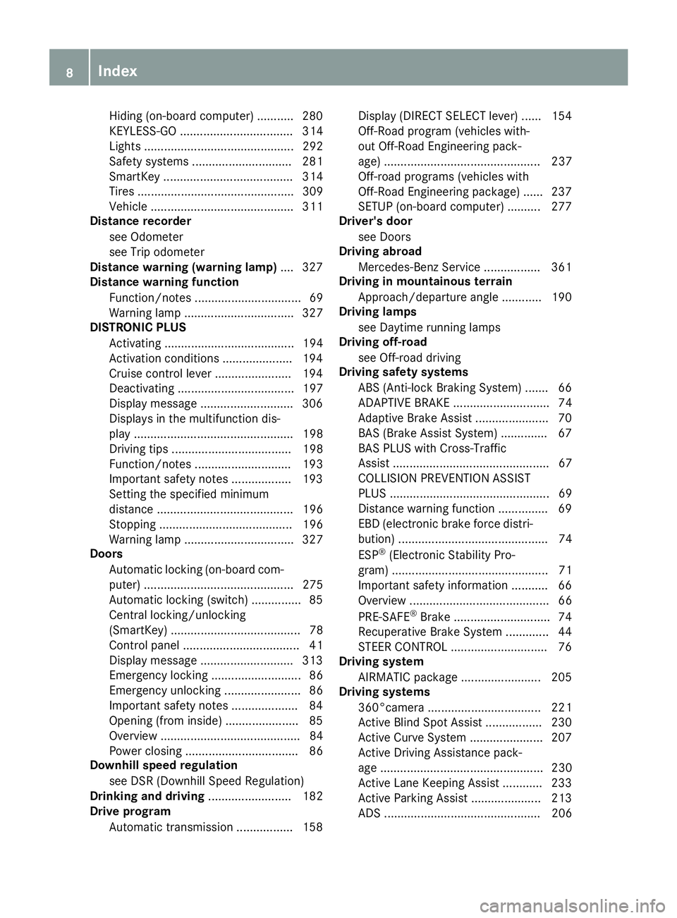 MERCEDES-BENZ GLE-CLASS SUV 2016  Owners Manual Hiding (on-board computer) ........... 280
KEYLESS-GO .................................. 314
Lights ............................................. 292
Safety systems .............................. 281
