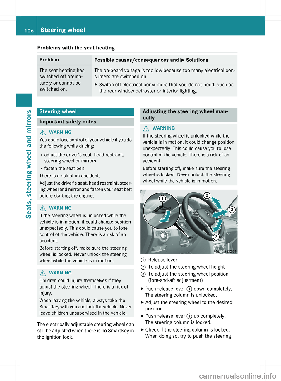 MERCEDES-BENZ GLK-CLASS SUV 2015 Owners Manual Problems with the seat heating
ProblemPossible causes/consequences and M Solutions
The seat heating has
switched off prema-
turely or cannot be
switched on.The on-board voltage is too low because too MERCEDES-BENZ GLK-CLASS SUV 2015 Owners Manual Problems with the seat heating
ProblemPossible causes/consequences and M Solutions
The seat heating has
switched off prema-
turely or cannot be
switched on.The on-board voltage is too low because too