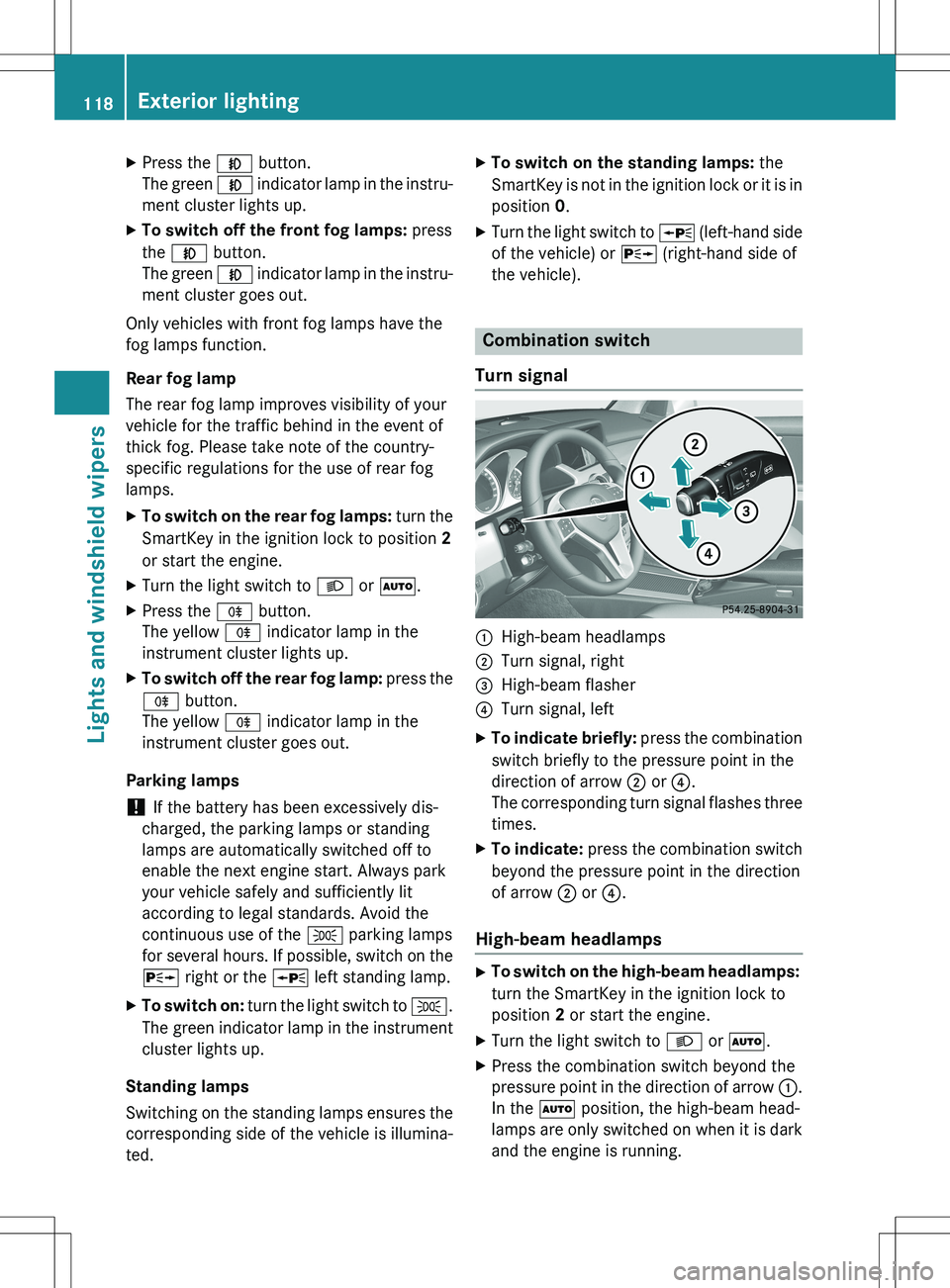 MERCEDES-BENZ GLK-CLASS SUV 2015 Owners Manual XPress the N button.
The green N indicator lamp in the instru-
ment cluster lights up.
X To switch off the front fog lamps: press
the N button.
The green N indicator lamp in the instru-
ment clu MERCEDES-BENZ GLK-CLASS SUV 2015 Owners Manual XPress the N button.
The green N indicator lamp in the instru-
ment cluster lights up.
X To switch off the front fog lamps: press
the N button.
The green N indicator lamp in the instru-
ment clu