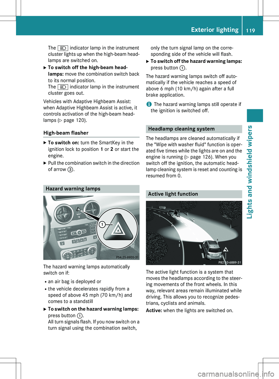 MERCEDES-BENZ GLK-CLASS SUV 2015 Owners Manual The K indicator lamp in the instrument
cluster lights up when the high-beam head-
lamps are switched on.
X To switch off the high-beam head-
lamps: move the combination switch back
to its normal po MERCEDES-BENZ GLK-CLASS SUV 2015 Owners Manual The K indicator lamp in the instrument
cluster lights up when the high-beam head-
lamps are switched on.
X To switch off the high-beam head-
lamps: move the combination switch back
to its normal po