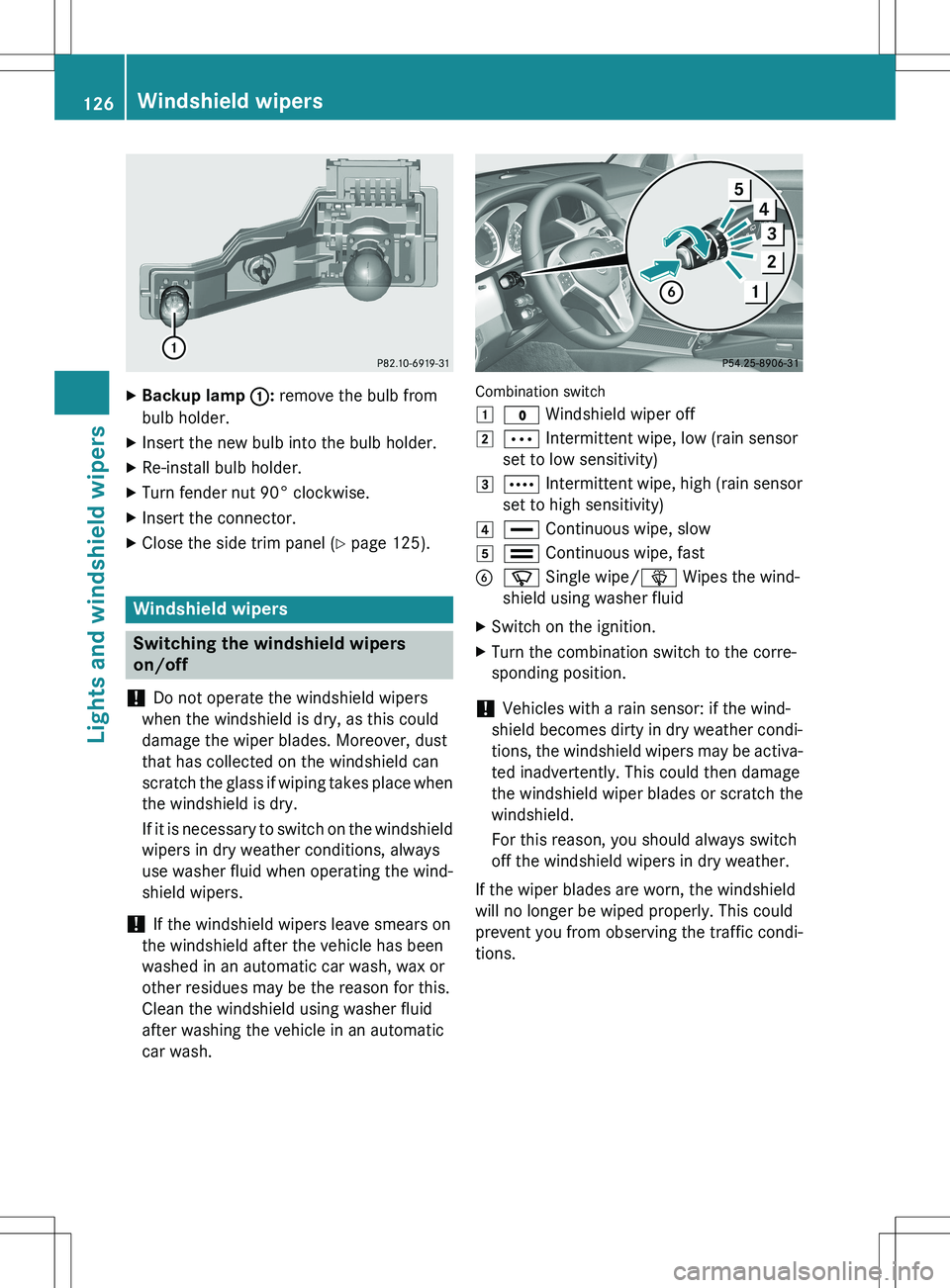 MERCEDES-BENZ GLK-CLASS SUV 2015 Owners Manual XBackup lamp :: remove the bulb from
bulb holder.
X Insert the new bulb into the bulb holder.
X Re-install bulb holder.
X Turn fender nut 90° clockwise.
X Insert the connector.
X Close the side trim MERCEDES-BENZ GLK-CLASS SUV 2015 Owners Manual XBackup lamp :: remove the bulb from
bulb holder.
X Insert the new bulb into the bulb holder.
X Re-install bulb holder.
X Turn fender nut 90° clockwise.
X Insert the connector.
X Close the side trim