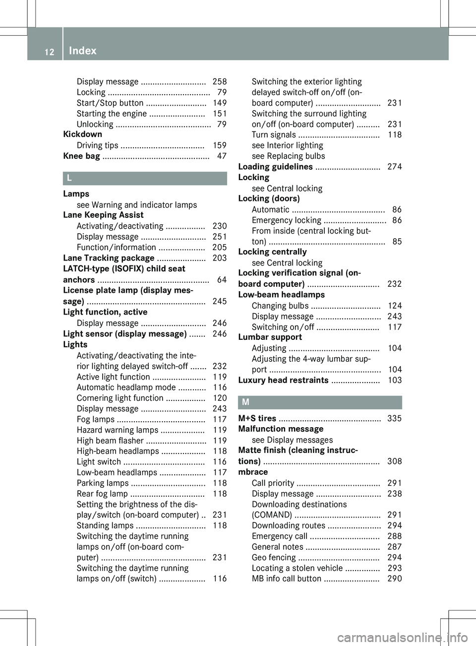 MERCEDES-BENZ GLK-CLASS SUV 2015  Owners Manual Display message ............................ 258 
Locking ............................................79
Start/Stop button .......................... 149
Starting the engine ........................ 1