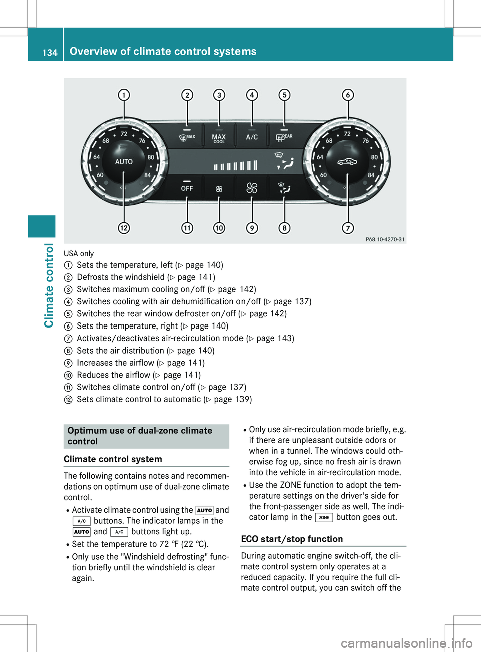 MERCEDES-BENZ GLK-CLASS SUV 2015  Owners Manual USA only :
Sets the temperature, left (Y page 140)
;Defrosts the windshield ( Y page 141)
=Switches maximum cooling on/off ( Y page 142)
?Switches cooling with air dehumidification on/off ( Y page 137