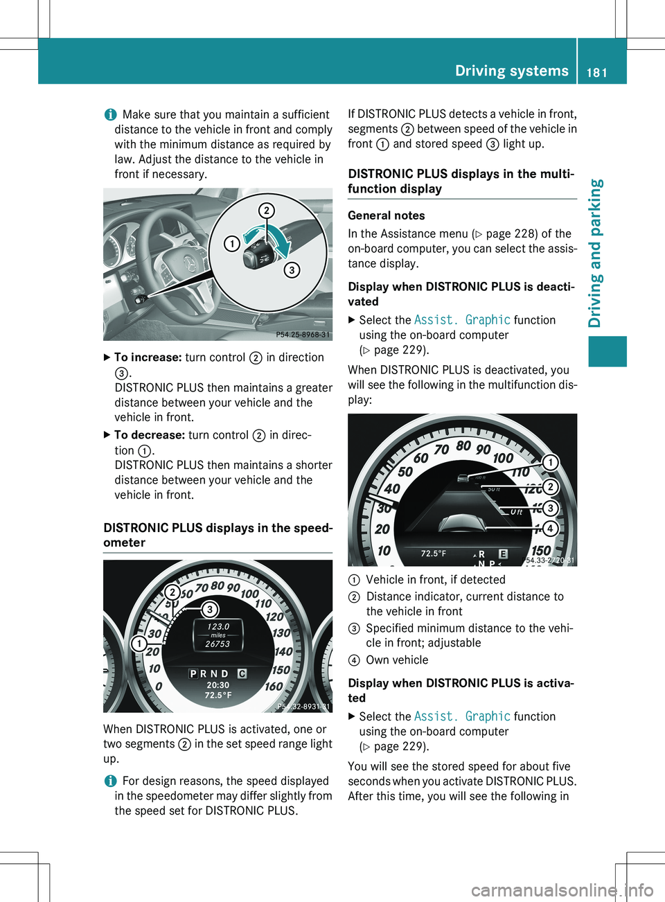 MERCEDES-BENZ GLK-CLASS SUV 2015 Owners Manual iMake sure that you maintain a sufficient
distance to the vehicle in front and comply with the minimum distance as required by
law. Adjust the distance to the vehicle in
front if necessary.
X To incr MERCEDES-BENZ GLK-CLASS SUV 2015 Owners Manual iMake sure that you maintain a sufficient
distance to the vehicle in front and comply with the minimum distance as required by
law. Adjust the distance to the vehicle in
front if necessary.
X To incr
