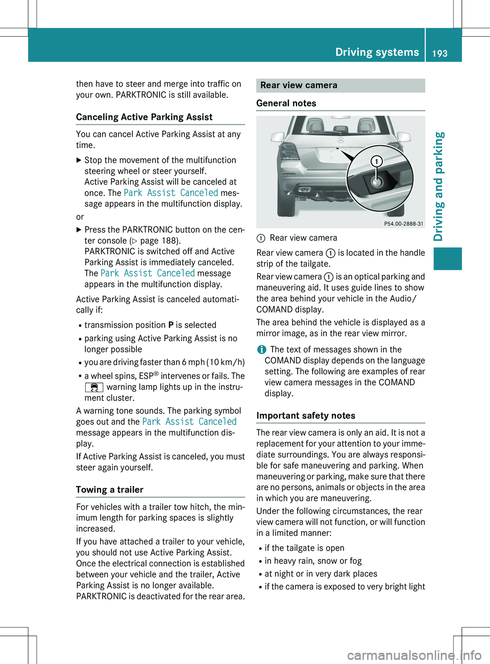 MERCEDES-BENZ GLK-CLASS SUV 2015 Owners Manual then have to steer and merge into traffic on
your own. PARKTRONIC is still available.
Canceling Active Parking Assist
You can cancel Active Parking Assist at any
time.
X Stop the movement of the mul MERCEDES-BENZ GLK-CLASS SUV 2015 Owners Manual then have to steer and merge into traffic on
your own. PARKTRONIC is still available.
Canceling Active Parking Assist
You can cancel Active Parking Assist at any
time.
X Stop the movement of the mul