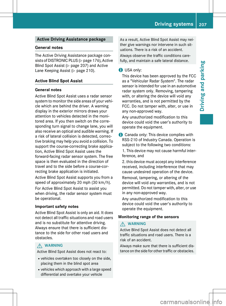 MERCEDES-BENZ GLK-CLASS SUV 2015  Owners Manual Active Driving Assistance package
General notes
The Active Driving Assistance package con- 
sists of DISTRONIC PLUS ( Y page 176), Active
Blind Spot Assist ( Y page 207) and Active
Lane Keeping Assist