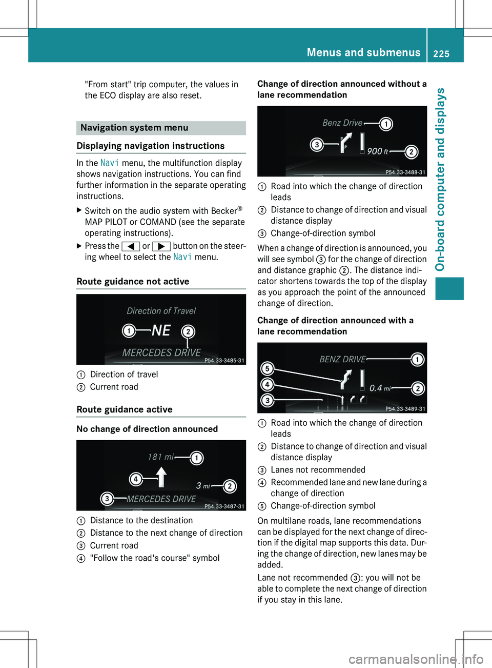 MERCEDES-BENZ GLK-CLASS SUV 2015  Owners Manual "From start" trip computer, the values in 
the ECO display are also reset.
Navigation system menu
Displaying navigation instructions
In the Navi menu, the multifunction display
shows navigatio