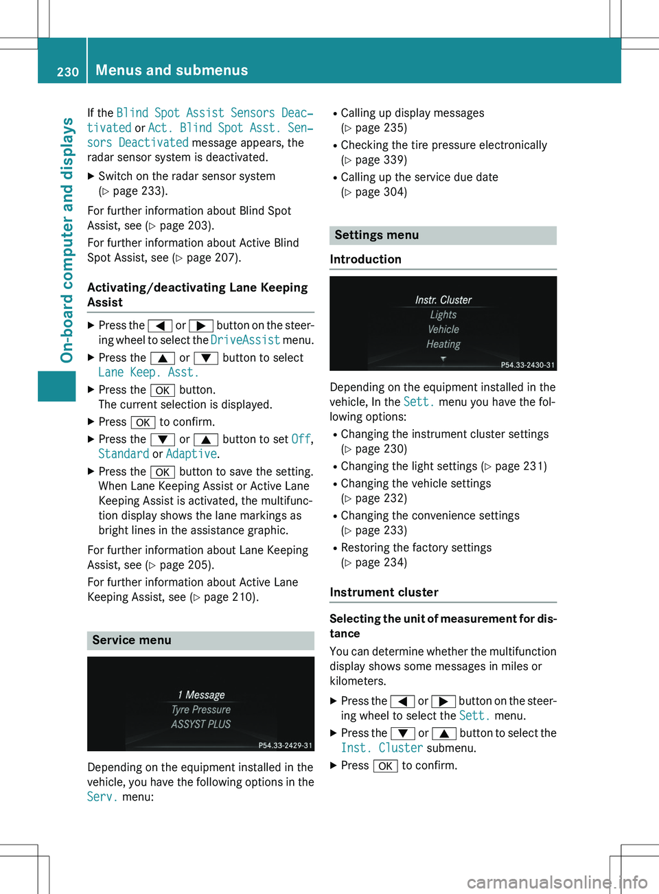 MERCEDES-BENZ GLK-CLASS SUV 2015  Owners Manual If the Blind Spot Assist Sensors DeacZ
tivated or Act. Blind Spot Asst. SenZ
sors Deactivated message appears, the
radar sensor system is deactivated.
X Switch on the radar sensor system 
(Y  page 2