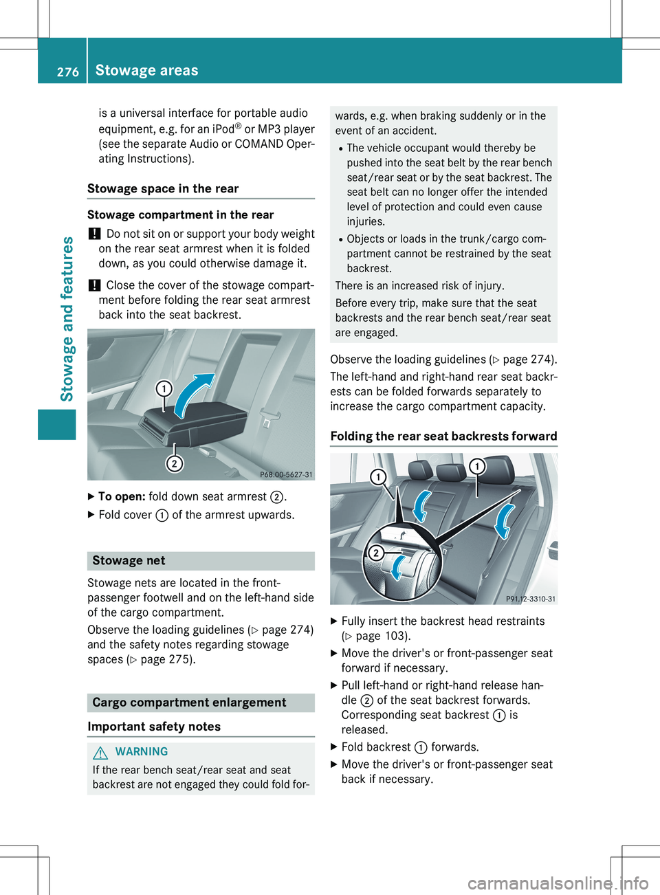MERCEDES-BENZ GLK-CLASS SUV 2015 Owners Manual is a universal interface for portable audio
equipment, e.g. for an iPod®
or MP3 player
(see the separate Audio or COMAND Oper-
ating Instructions).
Stowage space in the rear
Stowage compartment in MERCEDES-BENZ GLK-CLASS SUV 2015 Owners Manual is a universal interface for portable audio
equipment, e.g. for an iPod®
or MP3 player
(see the separate Audio or COMAND Oper-
ating Instructions).
Stowage space in the rear
Stowage compartment in