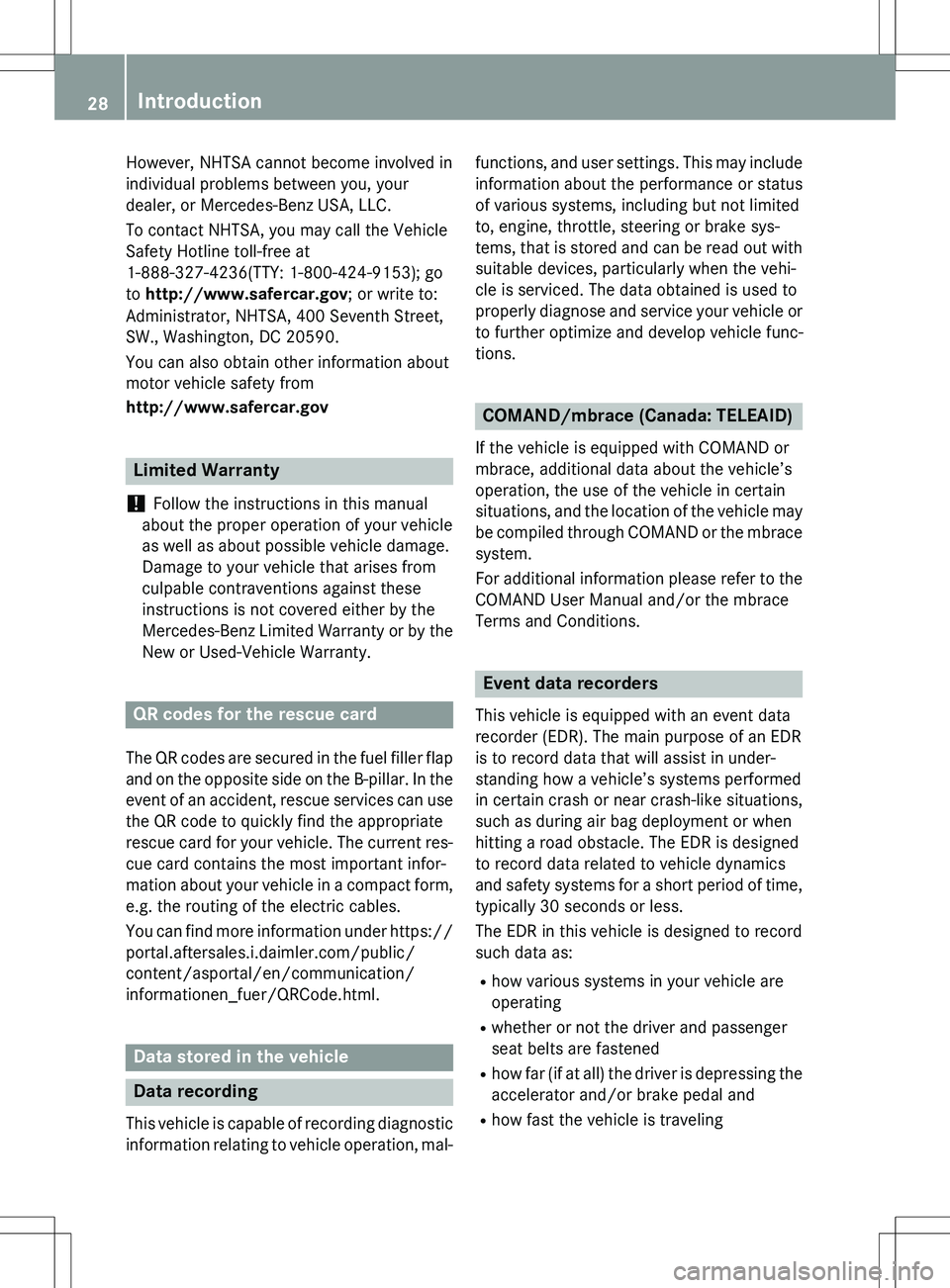 MERCEDES-BENZ GLK-CLASS SUV 2015 Owners Manual However, NHTSA cannot become involved in
individual problems between you, your
dealer, or Mercedes-Benz USA, LLC.
To contact NHTSA, you may call the Vehicle
Safety Hotline toll-free at
1-888-327-42 MERCEDES-BENZ GLK-CLASS SUV 2015 Owners Manual However, NHTSA cannot become involved in
individual problems between you, your
dealer, or Mercedes-Benz USA, LLC.
To contact NHTSA, you may call the Vehicle
Safety Hotline toll-free at
1-888-327-42