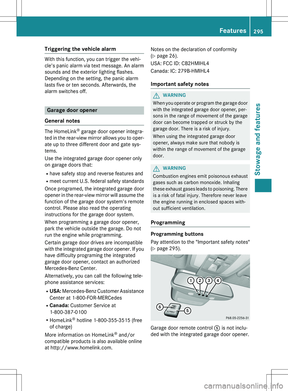 MERCEDES-BENZ GLK-CLASS SUV 2015 Owners Manual Triggering the vehicle alarm
With this function, you can trigger the vehi-
cle's panic alarm via text message. An alarm
sounds and the exterior lighting flashes.
Depending on the setting, the pan MERCEDES-BENZ GLK-CLASS SUV 2015 Owners Manual Triggering the vehicle alarm
With this function, you can trigger the vehi-
cle's panic alarm via text message. An alarm
sounds and the exterior lighting flashes.
Depending on the setting, the pan