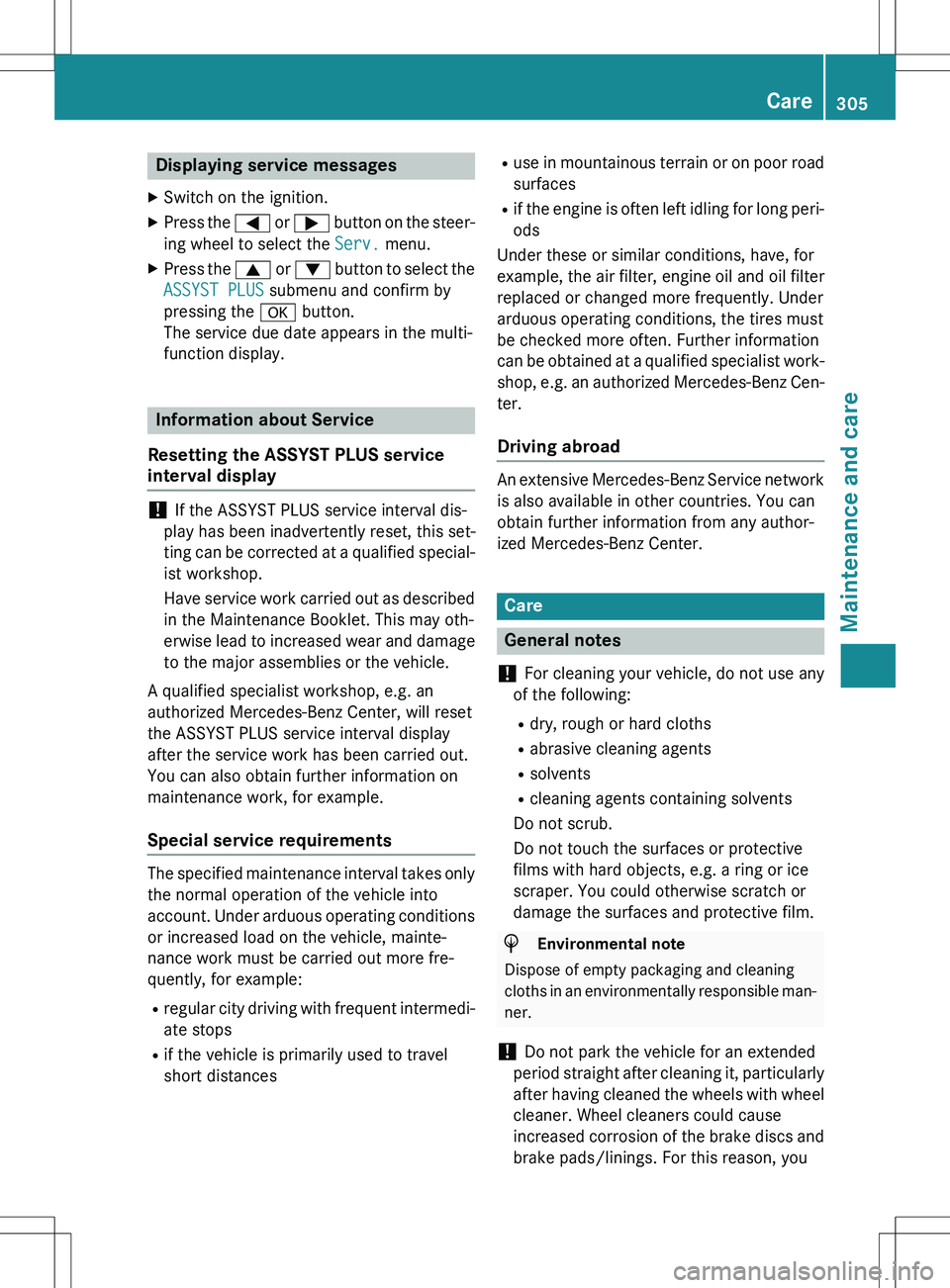 MERCEDES-BENZ GLK-CLASS SUV 2015 Owners Manual Displaying service messages
XSwitch on the ignition.
X Press the = or ; button on the steer-
ing wheel to select the
Serv. menu.
X Press the 9 or : button to select the
ASSYST PLUS submenu and co MERCEDES-BENZ GLK-CLASS SUV 2015 Owners Manual Displaying service messages
XSwitch on the ignition.
X Press the = or ; button on the steer-
ing wheel to select the
Serv. menu.
X Press the 9 or : button to select the
ASSYST PLUS submenu and co