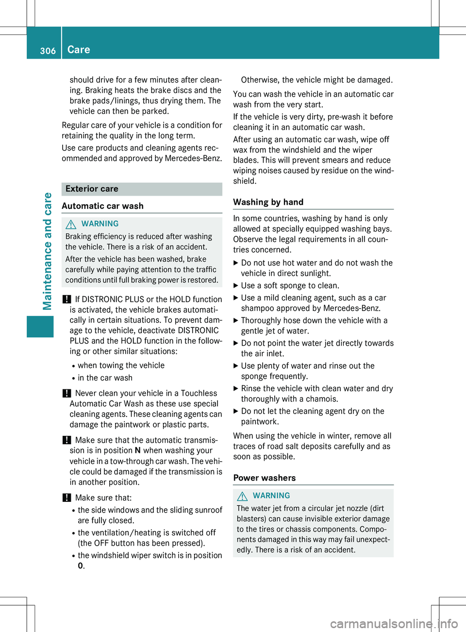 MERCEDES-BENZ GLK-CLASS SUV 2015 Owners Manual should drive for a few minutes after clean-
ing. Braking heats the brake discs and the
brake pads/linings, thus drying them. The
vehicle can then be parked.
Regular care of your vehicle is a conditio MERCEDES-BENZ GLK-CLASS SUV 2015 Owners Manual should drive for a few minutes after clean-
ing. Braking heats the brake discs and the
brake pads/linings, thus drying them. The
vehicle can then be parked.
Regular care of your vehicle is a conditio