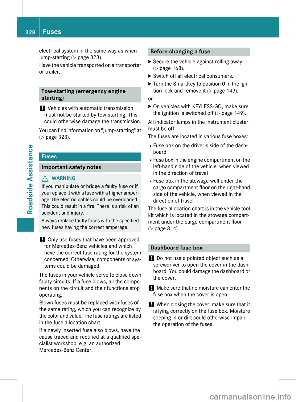 MERCEDES-BENZ GLK-CLASS SUV 2015 Owners Manual electrical system in the same way as when
jump-starting (Y page 323).
Have the vehicle transported on a transporter or trailer.
Tow-starting (emergency engine
starting)
!
Vehicles with automatic tr MERCEDES-BENZ GLK-CLASS SUV 2015 Owners Manual electrical system in the same way as when
jump-starting (Y page 323).
Have the vehicle transported on a transporter or trailer.
Tow-starting (emergency engine
starting)
!
Vehicles with automatic tr