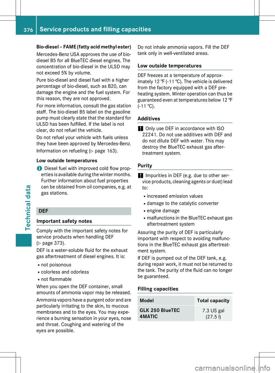 MERCEDES-BENZ GLK-CLASS SUV 2015 Owners Manual Bio-diesel – FAME (fatty acid methyl ester)Mercedes-Benz USA approves the use of bio-diesel B5 for all BlueTEC diesel engines. The
concentration of bio-diesel in the ULSD may
not exceed 5% by volum MERCEDES-BENZ GLK-CLASS SUV 2015 Owners Manual Bio-diesel – FAME (fatty acid methyl ester)Mercedes-Benz USA approves the use of bio-diesel B5 for all BlueTEC diesel engines. The
concentration of bio-diesel in the ULSD may
not exceed 5% by volum