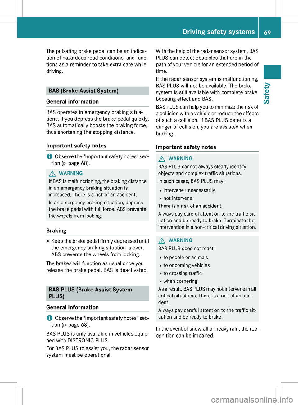 MERCEDES-BENZ GLK-CLASS SUV 2015 Manual PDF The pulsating brake pedal can be an indica-
tion of hazardous road conditions, and func-
tions as a reminder to take extra care while
driving.
BAS (Brake Assist System)
General information
BAS operat MERCEDES-BENZ GLK-CLASS SUV 2015 Manual PDF The pulsating brake pedal can be an indica-
tion of hazardous road conditions, and func-
tions as a reminder to take extra care while
driving.
BAS (Brake Assist System)
General information
BAS operat