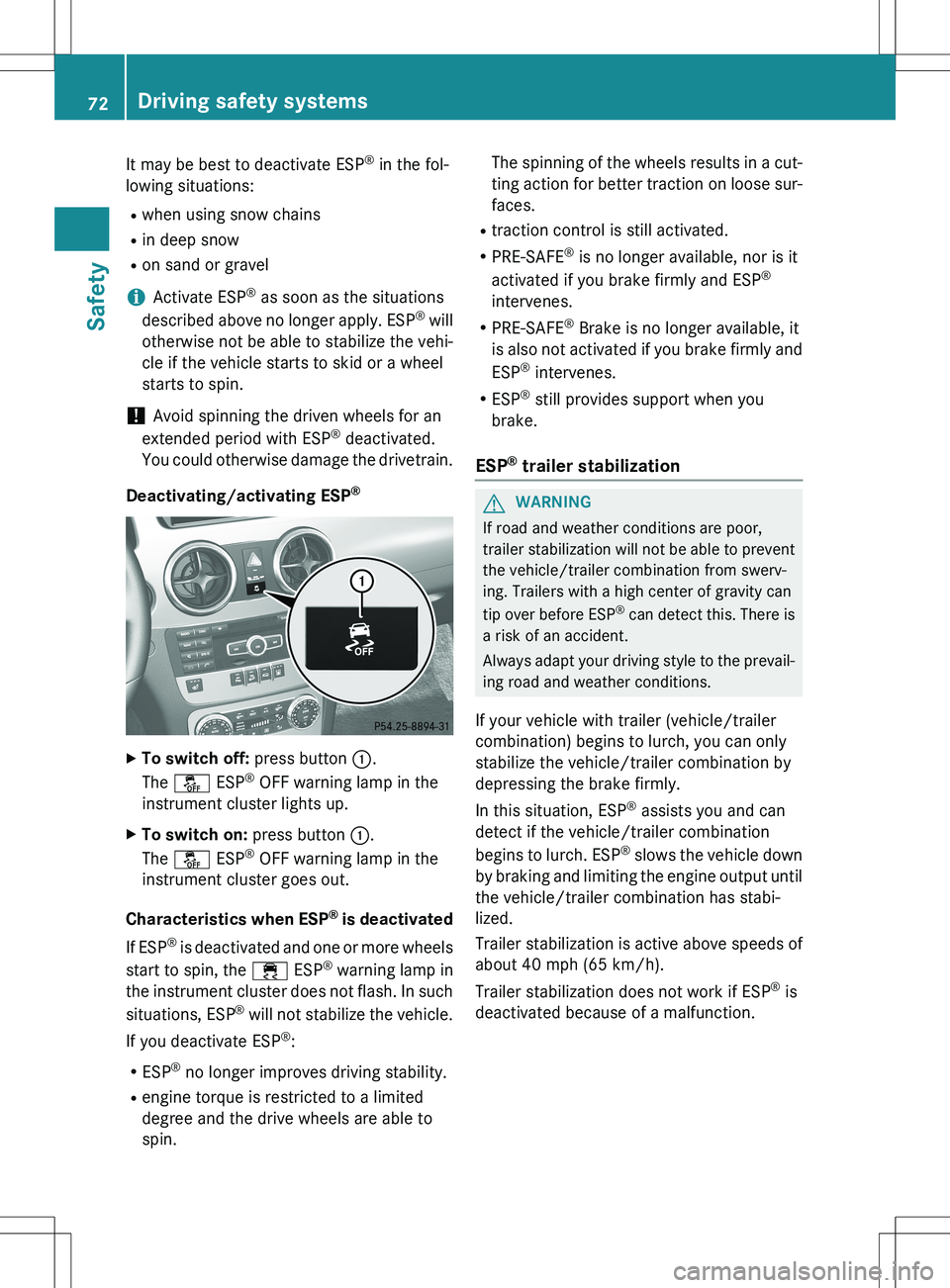 MERCEDES-BENZ GLK-CLASS SUV 2015 Manual PDF It may be best to deactivate ESP®
in the fol-
lowing situations:
R when using snow chains
R in deep snow
R on sand or gravel
iActivate ESP ®
as soon as the situations
described above no longer app MERCEDES-BENZ GLK-CLASS SUV 2015 Manual PDF It may be best to deactivate ESP®
in the fol-
lowing situations:
R when using snow chains
R in deep snow
R on sand or gravel
iActivate ESP ®
as soon as the situations
described above no longer app