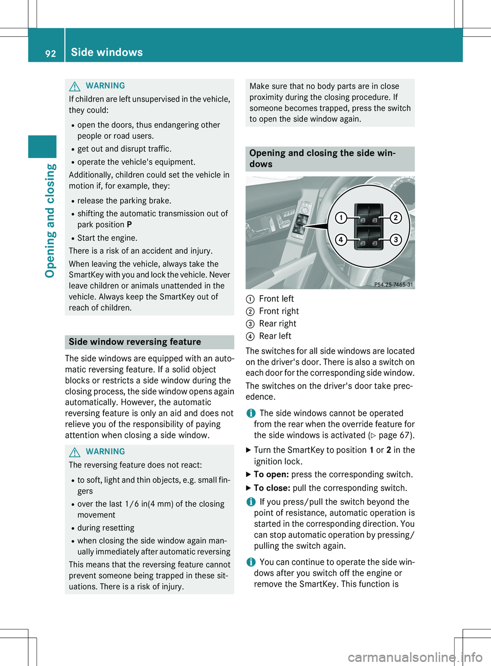 MERCEDES-BENZ GLK-CLASS SUV 2015 Owners Manual GWARNING
If children are left unsupervised in the vehicle,they could:
R open the doors, thus endangering other
people or road users.
R get out and disrupt traffic.
R operate the vehicle's equipme MERCEDES-BENZ GLK-CLASS SUV 2015 Owners Manual GWARNING
If children are left unsupervised in the vehicle,they could:
R open the doors, thus endangering other
people or road users.
R get out and disrupt traffic.
R operate the vehicle's equipme