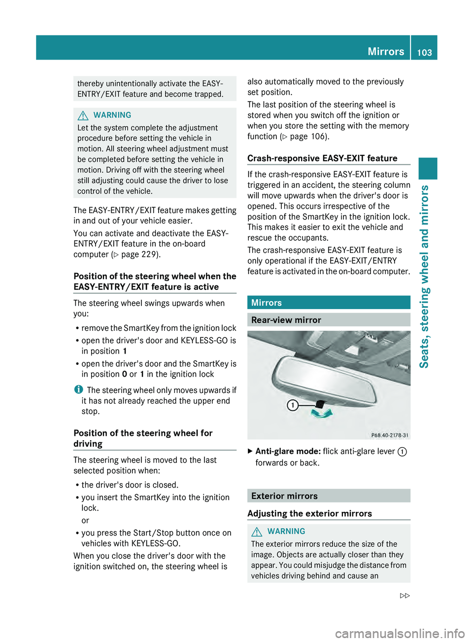MERCEDES-BENZ GLK-CLASS SUV 2013 Owners Manual thereby unintentionally activate the EASY-
ENTRY/EXIT feature and become trapped.
G
WARNING
Let the system complete the adjustment
procedure before setting the vehicle in
motion. All steering wheel ad MERCEDES-BENZ GLK-CLASS SUV 2013 Owners Manual thereby unintentionally activate the EASY-
ENTRY/EXIT feature and become trapped.
G
WARNING
Let the system complete the adjustment
procedure before setting the vehicle in
motion. All steering wheel ad