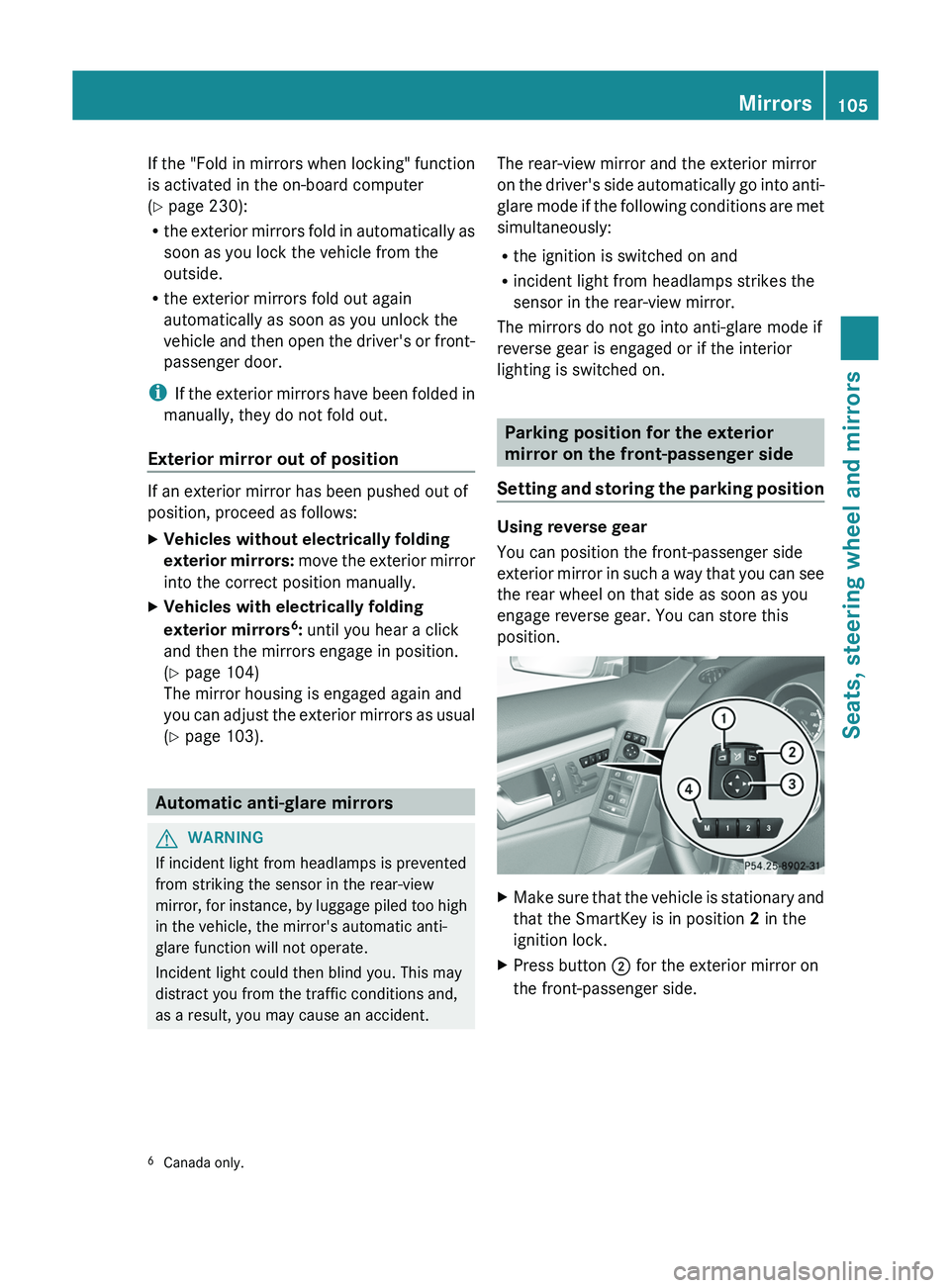 MERCEDES-BENZ GLK-CLASS SUV 2013 Owners Manual If the "Fold in mirrors when locking" function
is activated in the on-board computer
(Y page 230):
R
the exterior mirrors fold in
automatically as
soon as you lock the vehicle from the
outsi MERCEDES-BENZ GLK-CLASS SUV 2013 Owners Manual If the "Fold in mirrors when locking" function
is activated in the on-board computer
(Y page 230):
R
the exterior mirrors fold in
automatically as
soon as you lock the vehicle from the
outsi