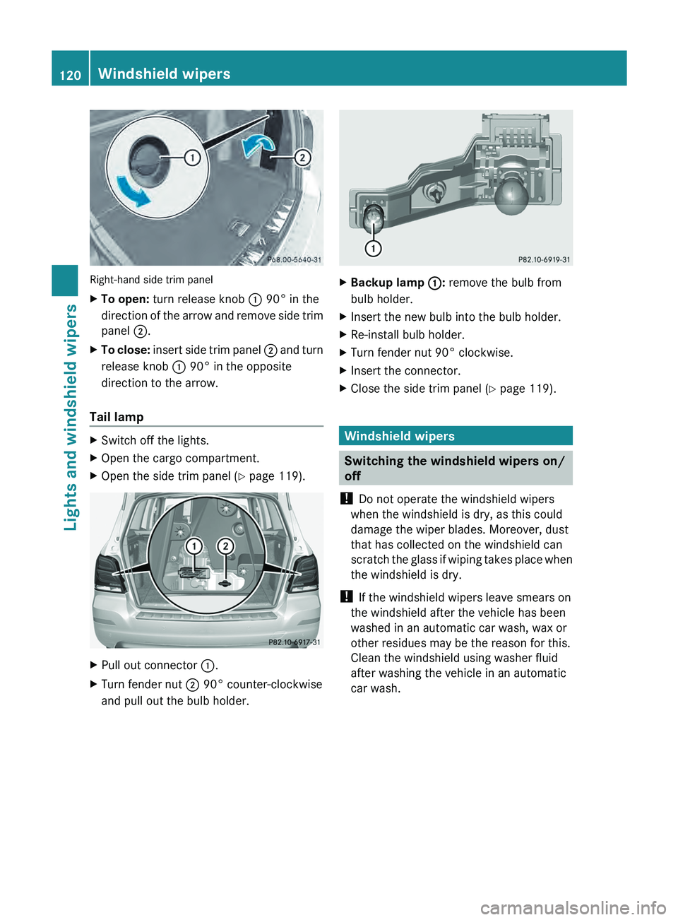 MERCEDES-BENZ GLK-CLASS SUV 2013 Owners Manual Right-hand side trim panel
X
To open: turn release knob 0043 90° in the
direction of the arrow and
remove side trim
panel 0044.
X To close: insert side trim panel
0044 and turn
release knob
00 MERCEDES-BENZ GLK-CLASS SUV 2013 Owners Manual Right-hand side trim panel
X
To open: turn release knob 0043 90° in the
direction of the arrow and
remove side trim
panel 0044.
X To close: insert side trim panel
0044 and turn
release knob
00
