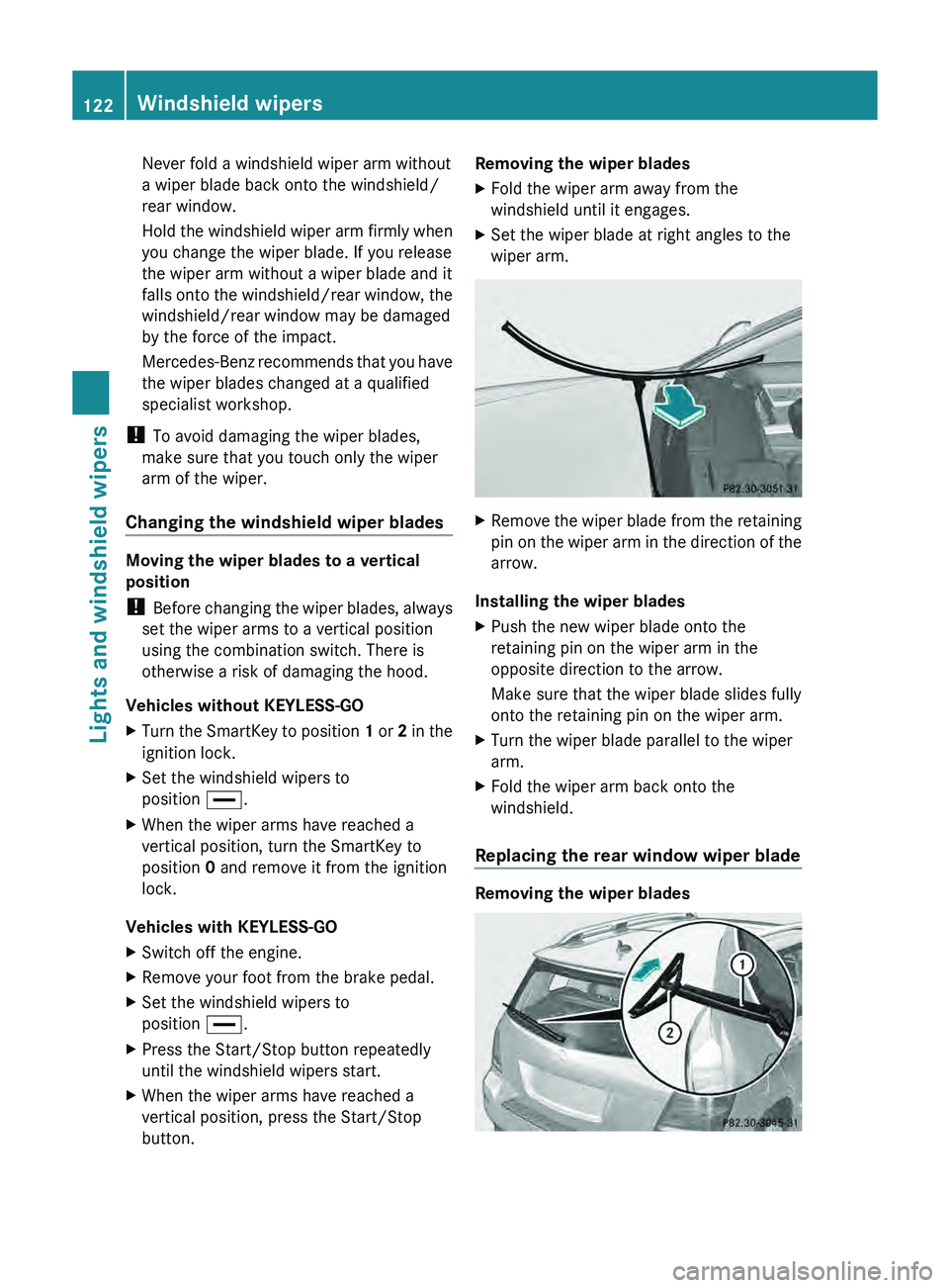 MERCEDES-BENZ GLK-CLASS SUV 2013 Owners Manual Never fold a windshield wiper arm without
a wiper blade back onto the windshield/
rear window.
Hold the windshield wiper
arm
firmly when
you change the wiper blade. If you release
the wiper arm with MERCEDES-BENZ GLK-CLASS SUV 2013 Owners Manual Never fold a windshield wiper arm without
a wiper blade back onto the windshield/
rear window.
Hold the windshield wiper
arm
firmly when
you change the wiper blade. If you release
the wiper arm with